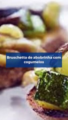 Bruschetta de abobrinha com cogumelos #Shorts