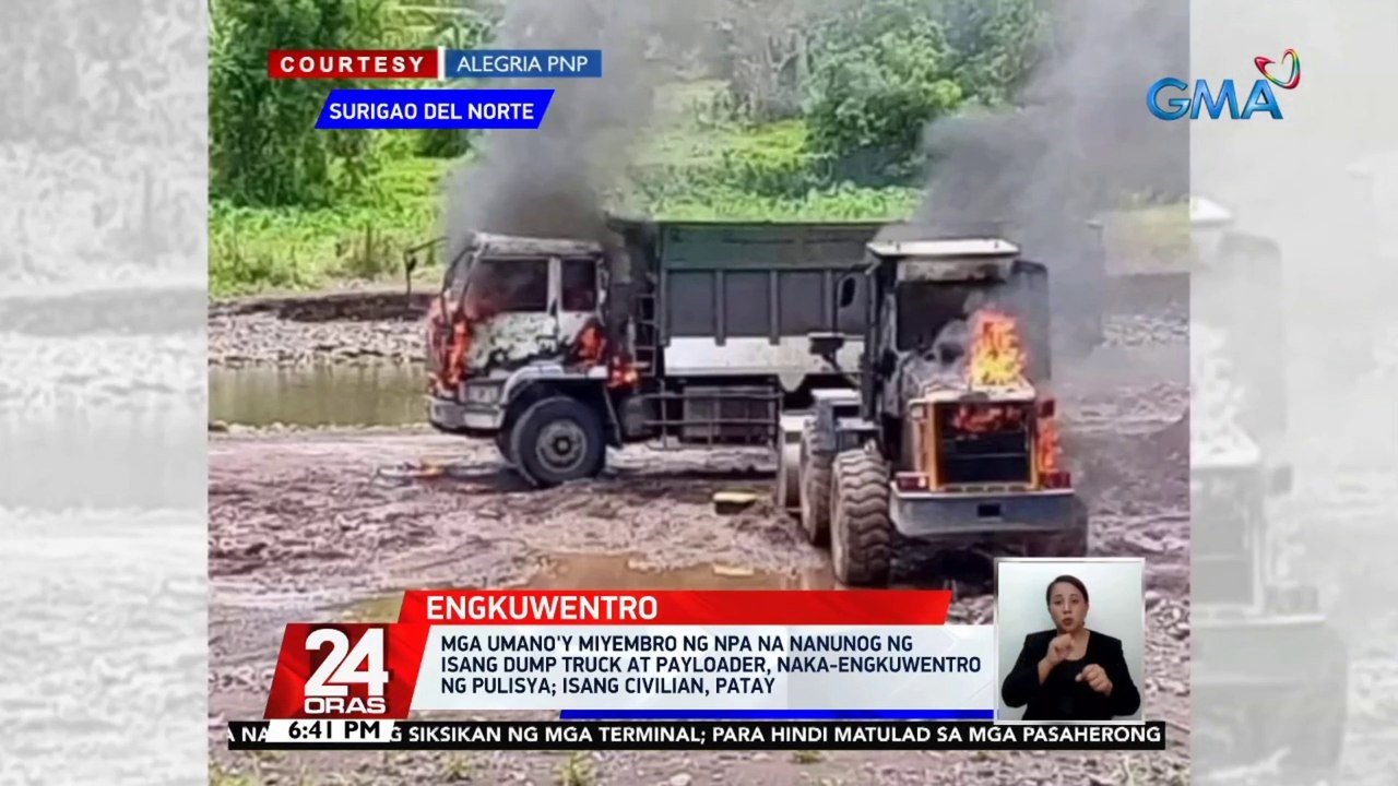 Mga umano'y miyembro ng NPA na nanunog ng isang dump truck at payloader, naka-engkuwentro ng pulisya; 1 civilian, patay | 24 Oras