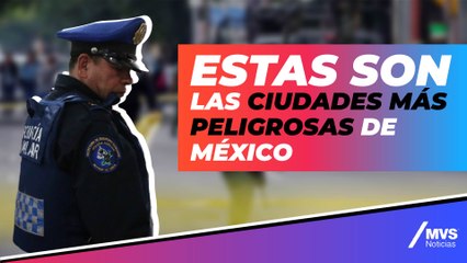 ¿Cuáles son las ciudades más inseguras en México?