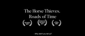 THE HORSE THIEVES. ROADS OF TIME (2019) Trailer VOST-ENG