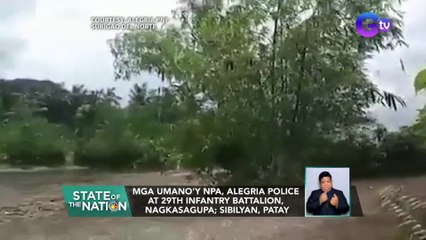 Mga umano'y NPA, Alegria Police at 29th Infantry Battalion, nagkasagupa; Sibilyan, patay | SONA