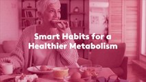 8 Smart Habits for a Healthier Metabolism