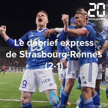 Le débrief express de Strasbourg-Rennes (2-1) en Ligue 1
