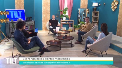 TILT - 21/04/2022 - 3/3 - Elle réhabilite les plantes médicinales