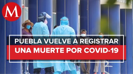 Puebla rompe racha sin muertes por covid-19: una en últimas 24 horas