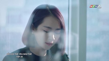 Nếu Có Thể Yêu Như Thế Tập 28 (Lồng Tiếng HTV7) - Phim Hoa Ngữ Hay