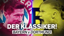 Der Klassiker: will Dortmund delay Bayern's title party?