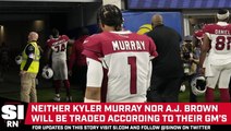 NFL Updates: No Trades for Kyler Murray, A.J. Brown