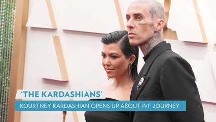 Kourtney Kardashian Opens Up About IVF Complications: 'Hasn't Been the Most Amazing Experience'