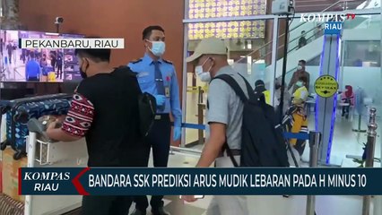 Bandara SSK II Prediksi Arus Mudik Lebaran Pada H Minus 10
