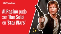 Al Pacino pudo ser 'Han Solo' en 'Star Wars'