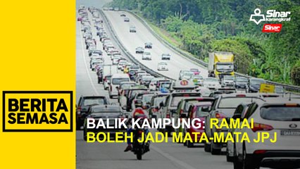 Balik kampung: Ramai boleh jadi mata-mata JPJ