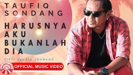 Taufiq Sondang - Harusnya Aku Bukanlah Dia [Official Music Video HD]