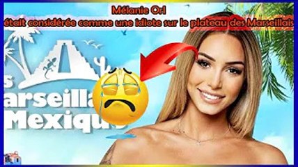 CHOC  Mélanie Orl était considérée comme une idiote sur le plateau des Marseillais❓