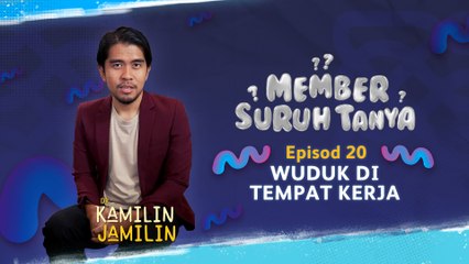 Member Suruh Tanya - Wuudk di Tempat Kerja [EP 20]