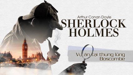 Sherlock Holmes - Vụ án tại thung lũng Boscombe