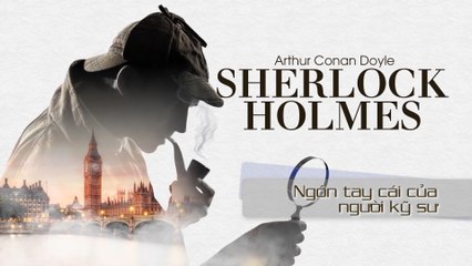 Sherlock Holmes - Ngón tay cái của người kỹ sư