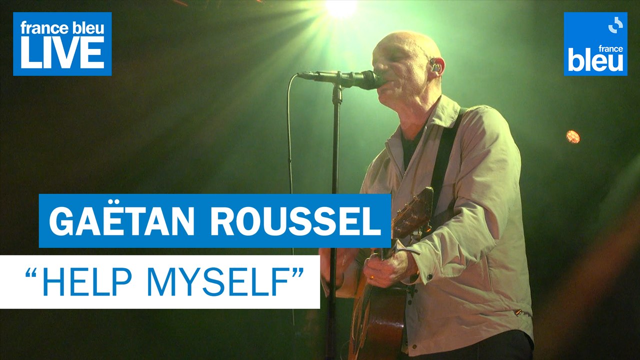 Gaëtan Roussel "Help Myself (Nous ne faisons que passer)" - France Bleu Live