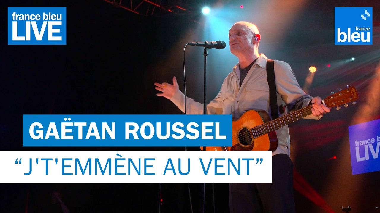 Gaëtan Roussel "J't'emmène au vent" - France Bleu Live