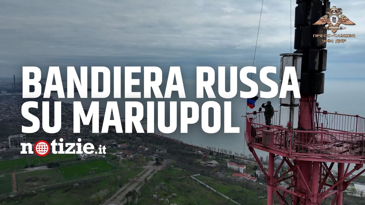 Guerra Russia-Ucraina, milizie filo russe di Donetsk issano la bandiera sulla torre Tv di Mariupol