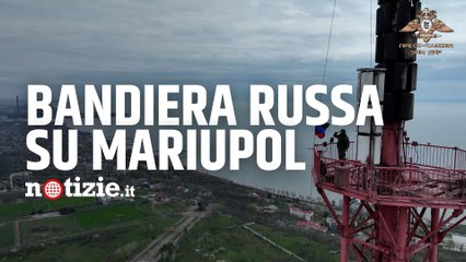 Guerra Russia-Ucraina, milizie filo russe di Donetsk issano la bandiera sulla torre Tv di Mariupol