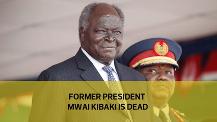 Former President Mwai Kibaki is dead