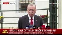 Son dakika! Cumhurbaşkanı Erdoğan: Maalesef bir şehidimiz daha var