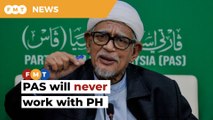 PAS will continue working with PN, Umno, but never with PH, says Hadi