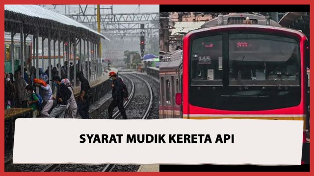 Persiapan Mudik Lebaran 2022, Ini Update Syarat Naik Kereta Api