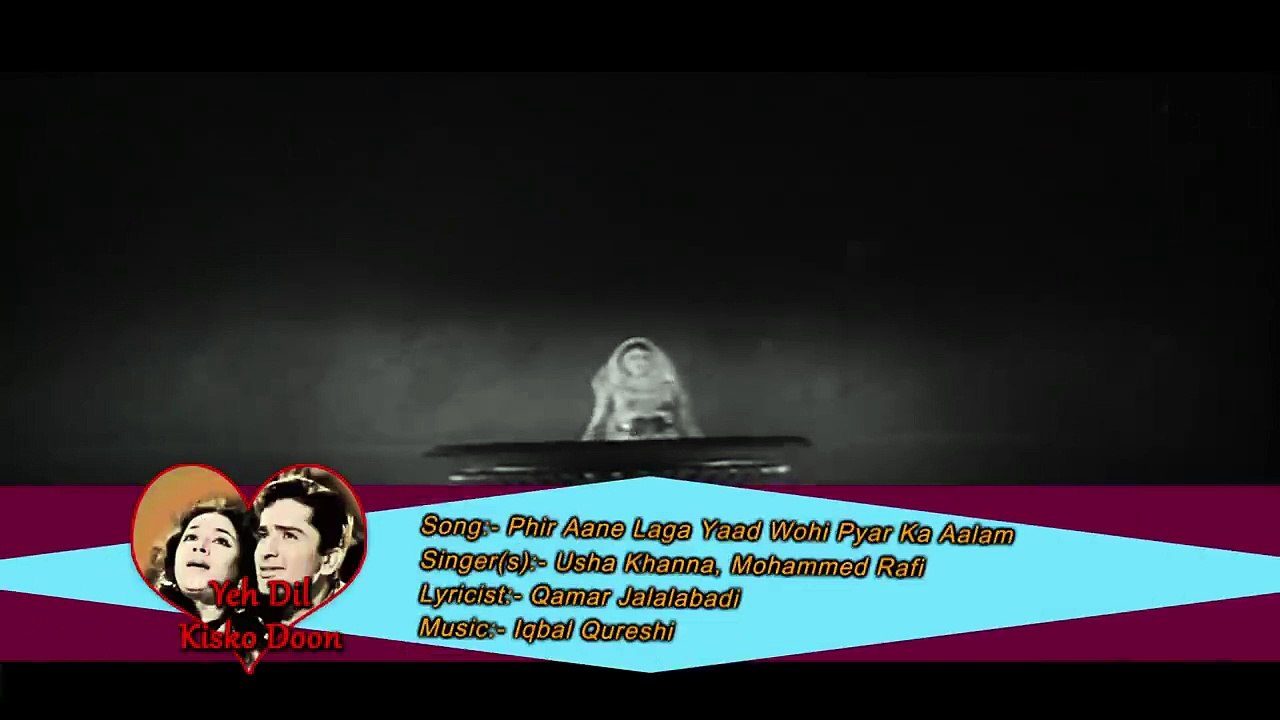 Phir Aane Laga Yaad Wohi Pyar Ka Aalam _ Usha Khanna, Mohammed Rafi _ Yeh Dil Kisko Doon 1963 Songs