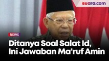 Ditanya Soal Salat Id di Mana, Wapres Ma'ruf Amin: Mungkin di Jakarta
