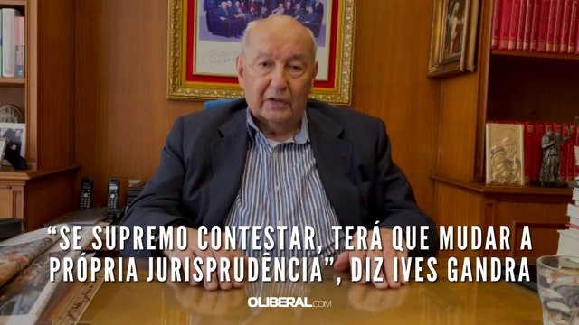 “Se Supremo contestar, terá que mudar a própria jurisprudência”, diz jurista Ives Gandra