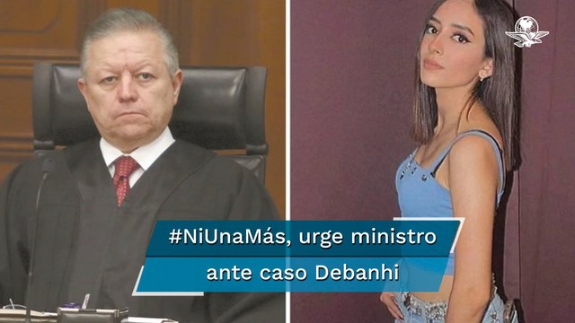 Ante caso Debanhi Escobar, Zaldívar llama a tomar medidas para detener esta tragedia colectiva