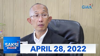 Saksi Express: April 28, 2022 [HD]