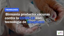 Birmania producirá vacunas contra la COVID-19 con tecnología de Sinopharm