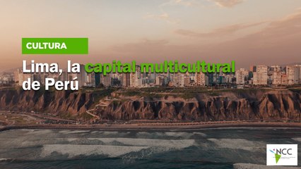 Lima, la capital multicultural de Perú