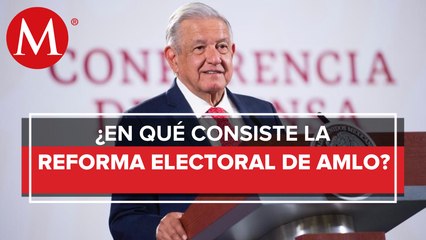AMLO rechaza que reforma electoral busque imponer un partido único
