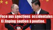 Face aux sanctions occidentales Xi Jinping soutien poutine