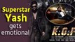 Yash gets emotional about the overwhelming success of 'KGF: Chapter 2'