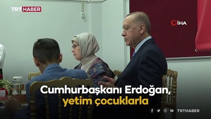 Cumhurbaşkanı Erdoğan, çocuklarla iftar yaptı
