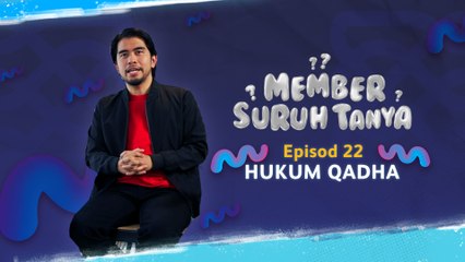 Member Suruh Tanya - Hukum Qadha [EP 22]