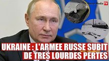 L'armée russe subit un énorme revers face à l'Ukraine