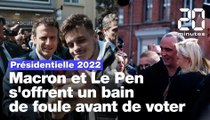 Présidentielle 2022 : Emmanuel Macron et Marine Le Pen s'offrent un bain de foule avant de voter