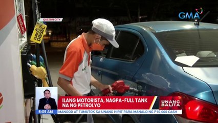 Ilang motorista, nagpa-full tank na ng petrolyo | UB