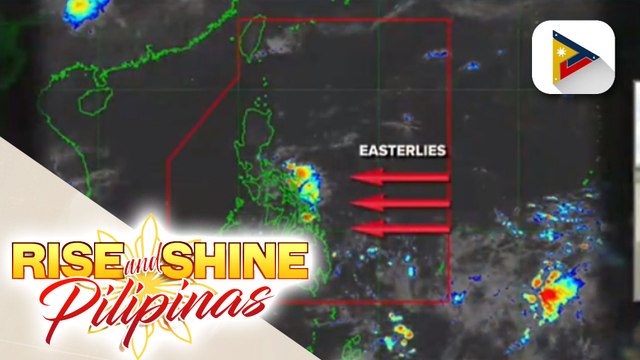 PTV INFO WEATHER | Easterlies, patuloy na nakaaapekto sa bansa