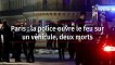 Paris : la police ouvre le feu sur un véhicule, deux morts