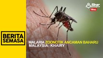 Malaria zoonotik ancaman baharu Malaysia: Khairy