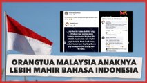 Curhat Orangtua Malaysia Anaknya Lebih Mahir Berbahasa Indonesia, Khawatir Masa Depan Bahasa Melayu