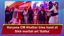 Haryana CM Manohar Khattar tries his hand at Sikh martial art 'Gatka'