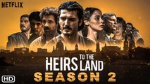 Heirs to the Land Season 2 Trailer (2022) Netflix, Release Date, Cast, Plot, Ending, Yon Gonzalez
